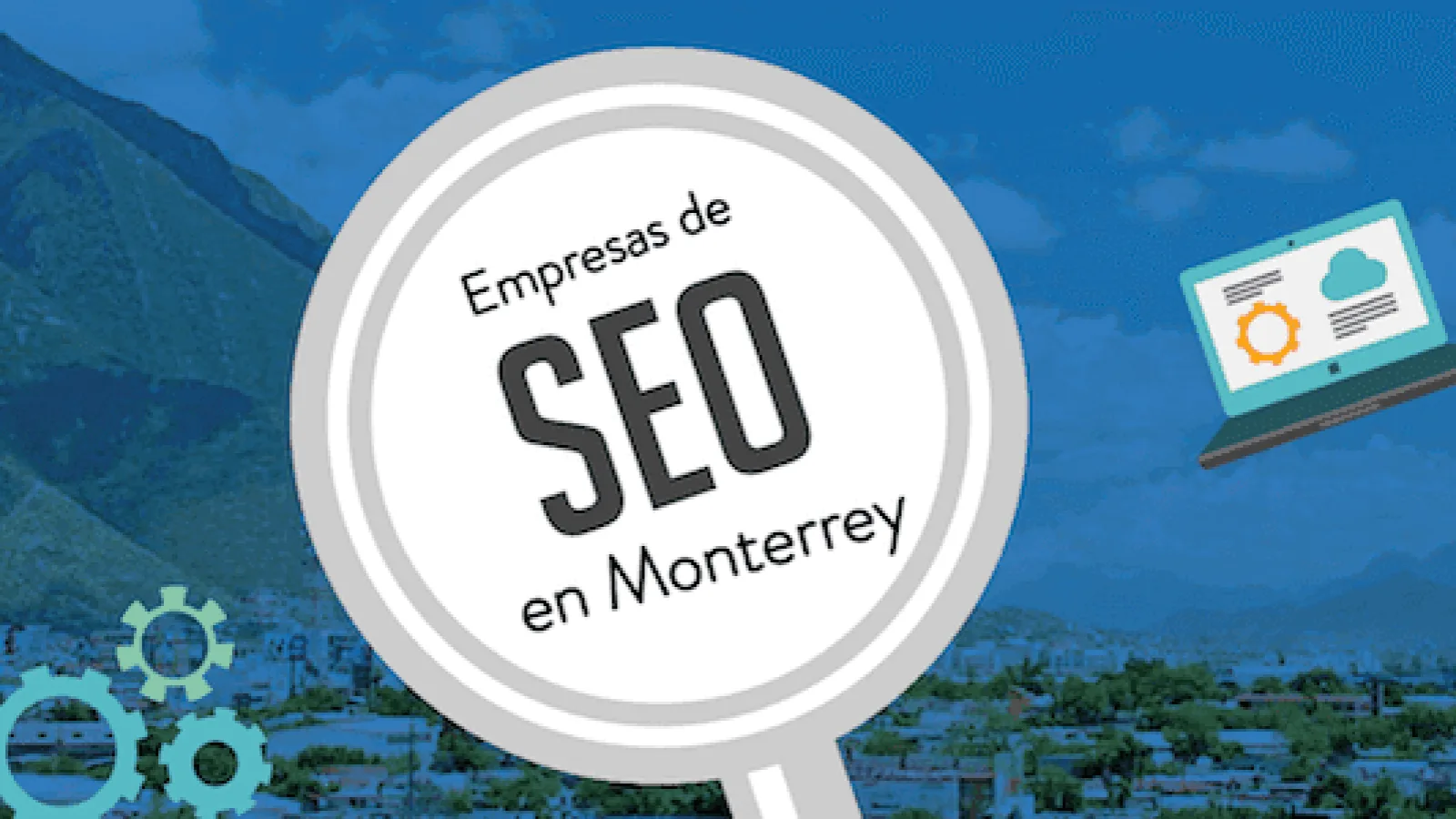 Motivos por los que son muy importantes las empresas de SEO en Monterrey
